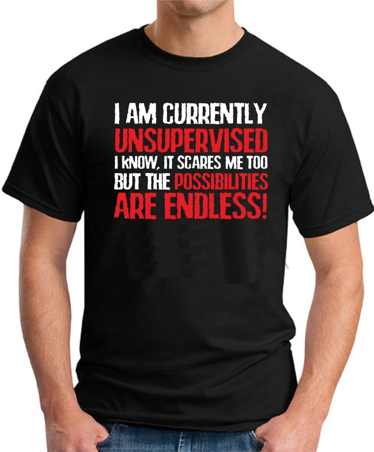 I AM CURRENTLY UNSUPERVISED T-SHIRT - GeekyTees