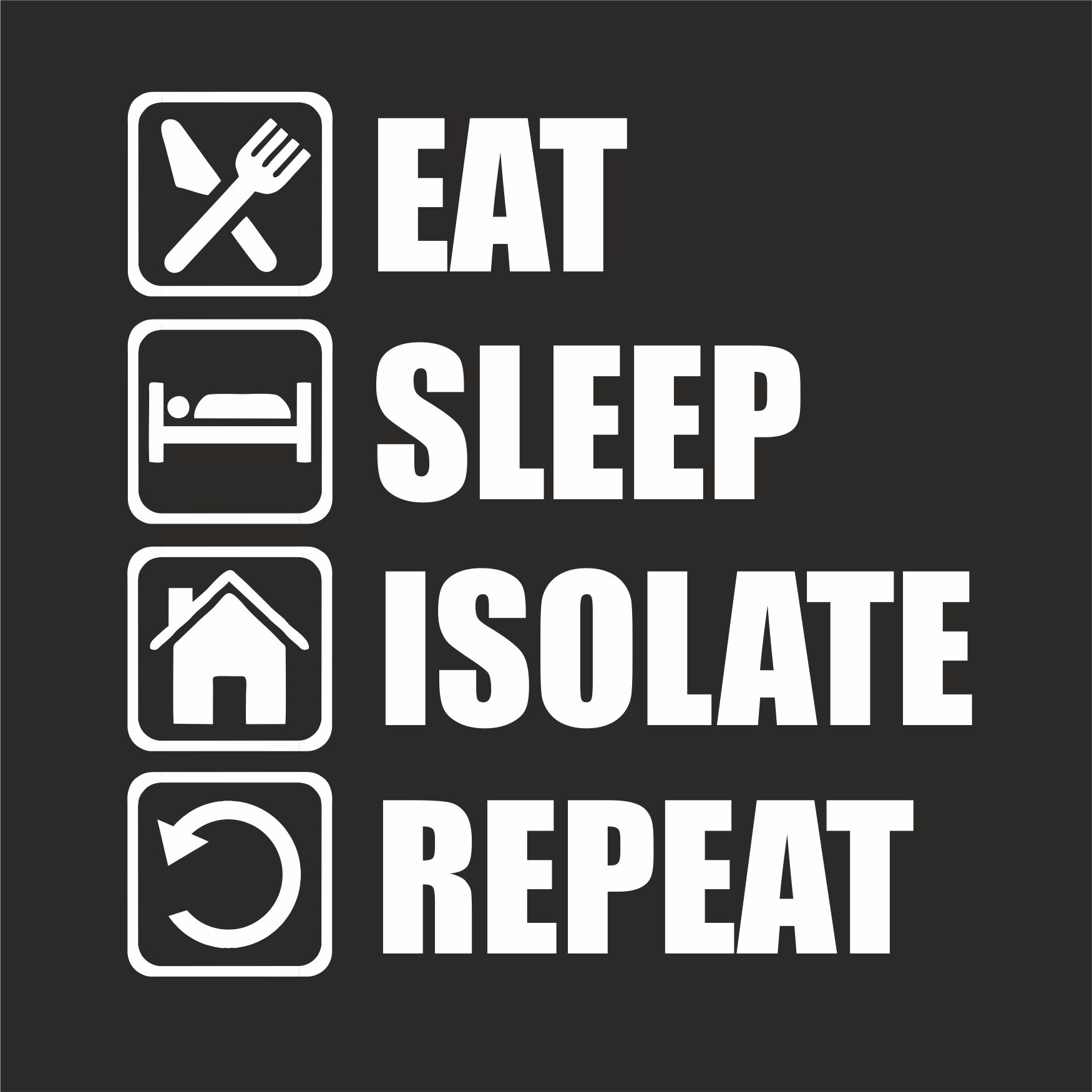 EAT SLEEP ISOLATE REPEAT T-SHIRT - GeekyTees