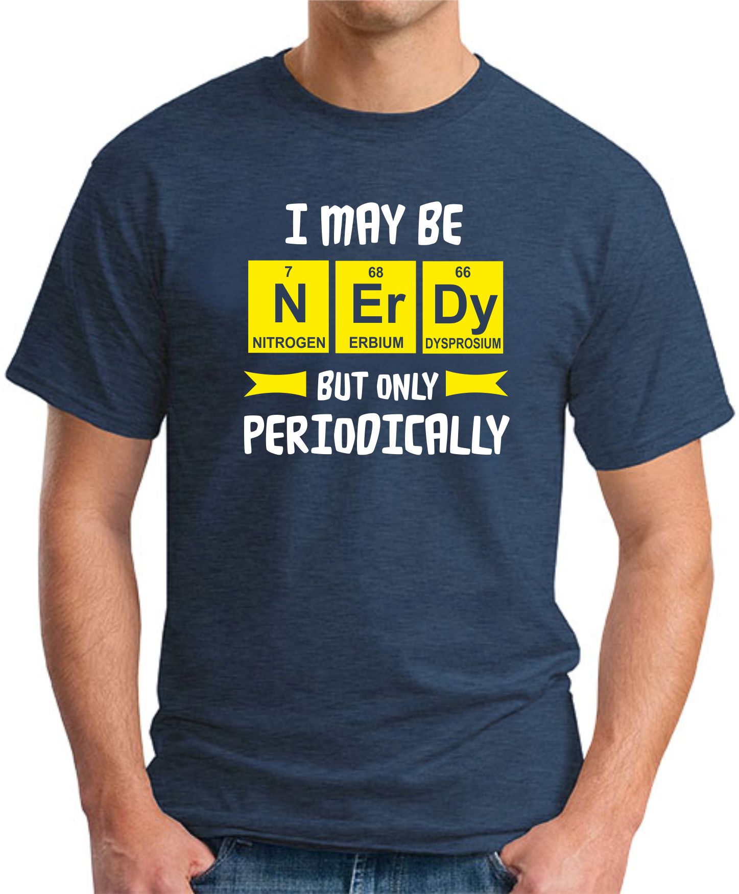 I MAY BE NERDY BUT ONLY PERIODICALLY T-SHIRT - GeekyTees