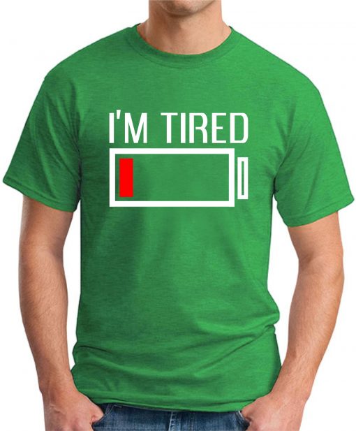 I'M TIRED green